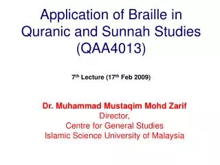 Application of Braille in Quranic and Sunnah Studies (QAA4013) 7 th Lecture (17 th Feb 2009)