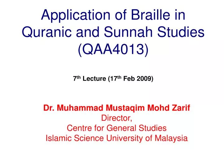 application of braille in quranic and sunnah studies qaa4013 7 th lecture 17 th feb 2009