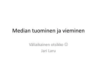 median tuominen ja vieminen