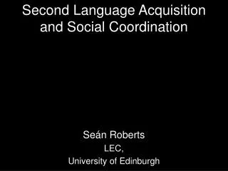 Second Language Acquisition and Social Coordination