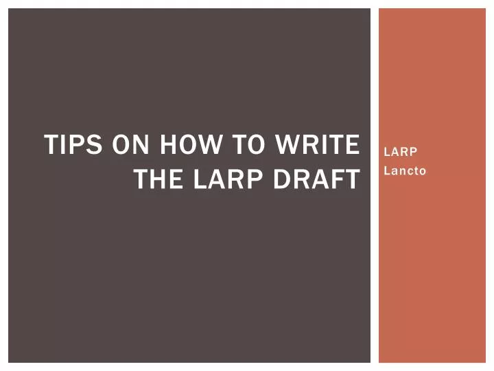 tips on how to write the larp draft