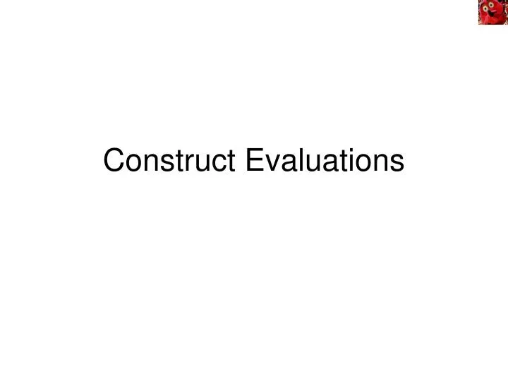 construct evaluations