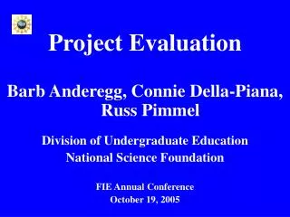 Project Evaluation Barb Anderegg, Connie Della-Piana, Russ Pimmel