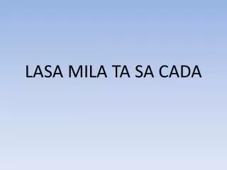lasa mila ta sa cada