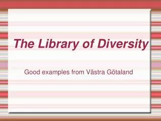 The Library of Diversity