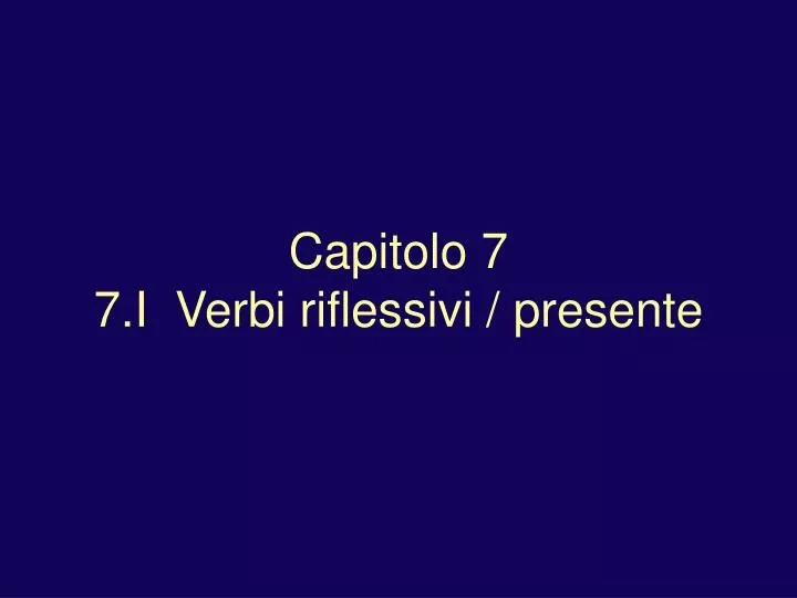 capitolo 7 7 i verbi riflessivi presente