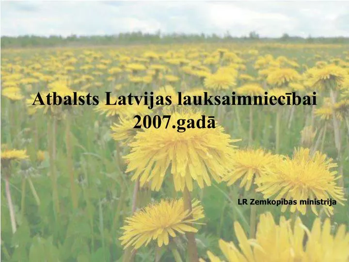 atbalsts latvijas lauksaimniec bai 2007 gad