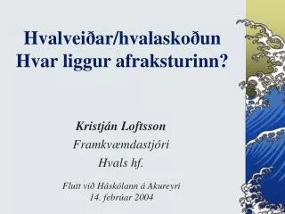 hvalvei ar hvalasko un hvar liggur afraksturinn