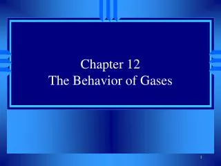 Chapter 12 The Behavior of Gases