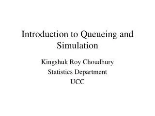Introduction to Queueing and Simulation