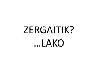 zergaitik lako