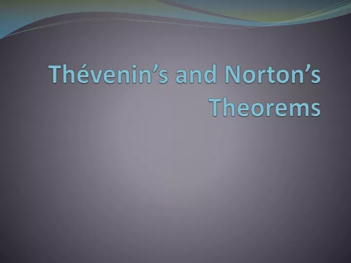th venin s and norton s theorems