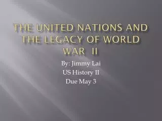 The United Nations and the Legacy of World War II