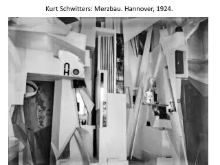 Kurt Schwitters : Merzbau . Hannover, 1924.