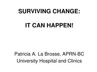 SURVIVING CHANGE: IT CAN HAPPEN!