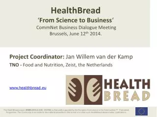 Project Coordinator: Jan Willem van der Kamp TNO - Food and Nutrition, Zeist, the Netherlands