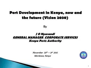 Port Development in Kenya, now and the future (Vision 2030) By J O Nyarandi