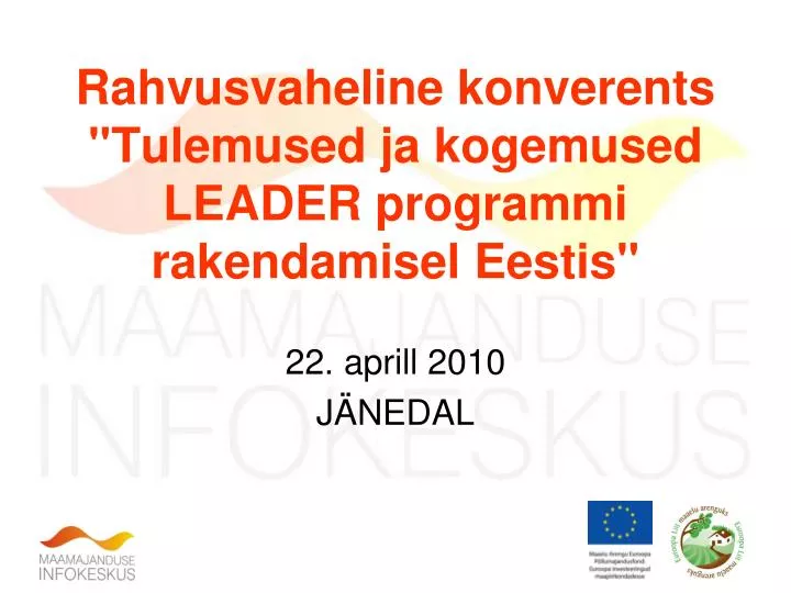rahvusvaheline konverents tulemused ja kogemused leader programmi rakendamisel eestis