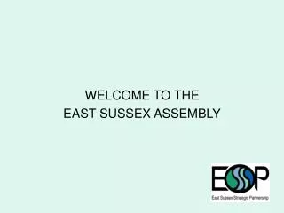 WELCOME TO THE EAST SUSSEX ASSEMBLY