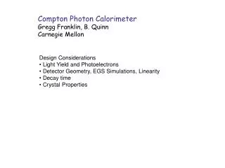 Compton Photon Calorimeter Gregg Franklin, B. Quinn Carnegie Mellon