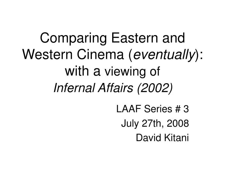 comparing eastern and western cinema eventually with a viewing of infernal affairs 2002
