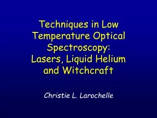 Techniques in Low Temperature Optical Spectroscopy: Lasers, Liquid Helium and Witchcraft