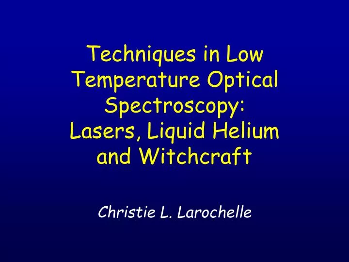 techniques in low temperature optical spectroscopy lasers liquid helium and witchcraft