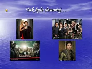 tak by o dawniej