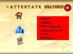 A T T E N T A T E weltweit - slide 1