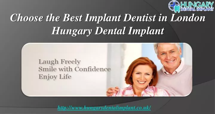 choose the best implant dentist in london hungary dental implant