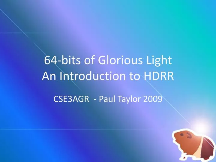 64 bits of glorious light an introduction to hdrr