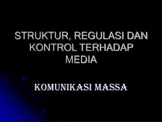 struktur regulasi dan kontrol terhadap media