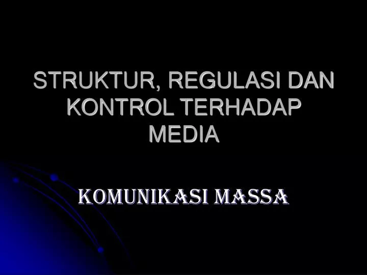 struktur regulasi dan kontrol terhadap media
