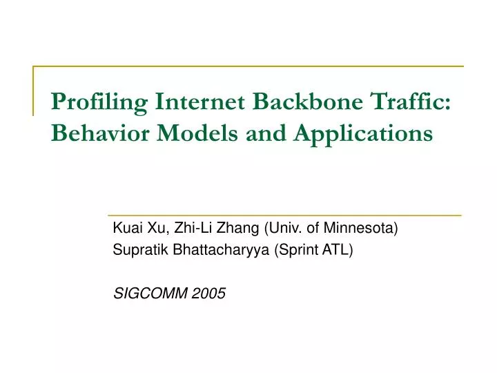 profiling internet backbone traffic behavior models and applications