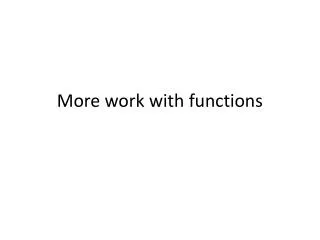 More work with functions