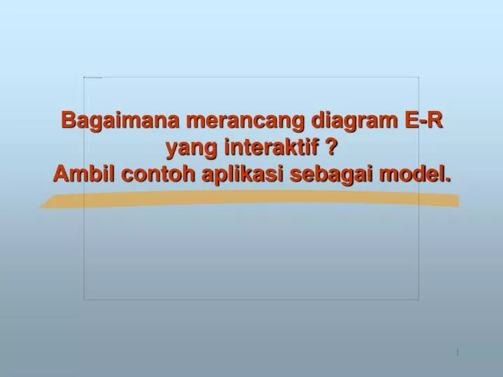 bagaimana merancang diagram e r yang interaktif ambil contoh aplikasi sebagai model