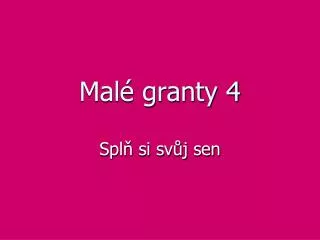 mal granty 4