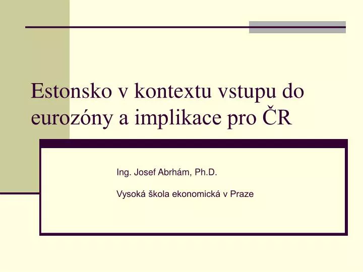 estonsko v kontextu vstupu do euroz ny a implikace pro r