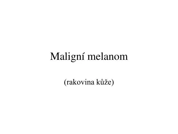 malign melanom