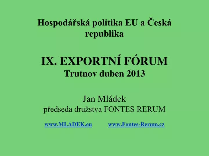hospod sk politika eu a esk republika ix exportn f rum trutnov duben 2013