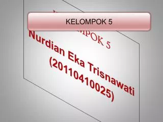 kelompok 5 nurdian eka trisnawati 20110410025