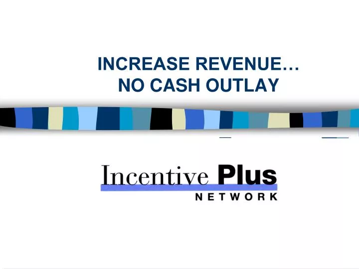 increase revenue no cash outlay