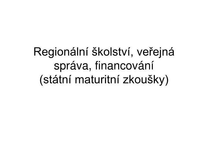 region ln kolstv ve ejn spr va financov n st tn maturitn zkou ky