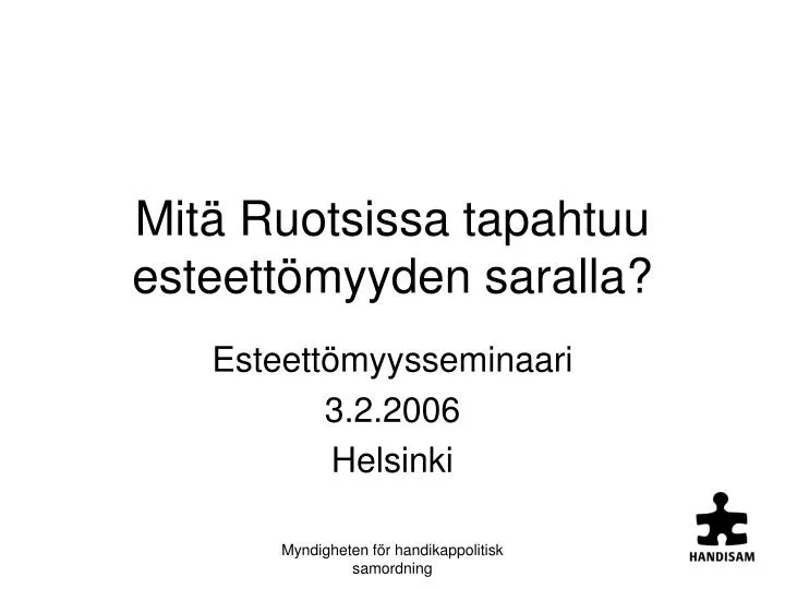 mit ruotsissa tapahtuu esteett myyden saralla