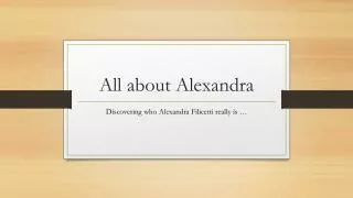 All about Alexandra