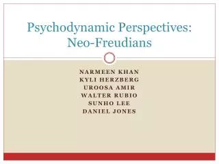 Psychodynamic Perspectives: Neo-Freudians