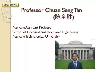 Professor Chuan Seng Tan ( ??? )