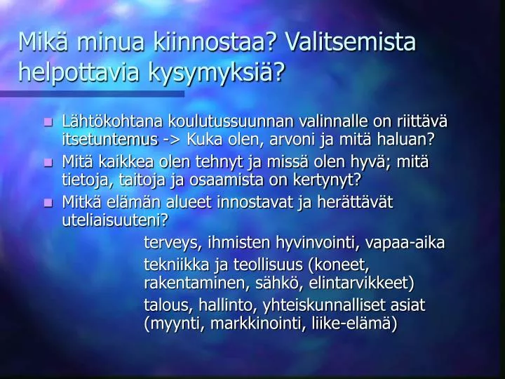 mik minua kiinnostaa valitsemista helpottavia kysymyksi