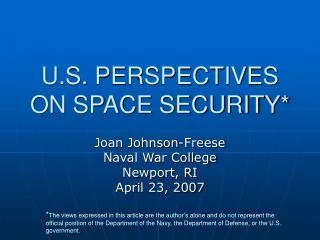 U.S. PERSPECTIVES ON SPACE SECURITY*