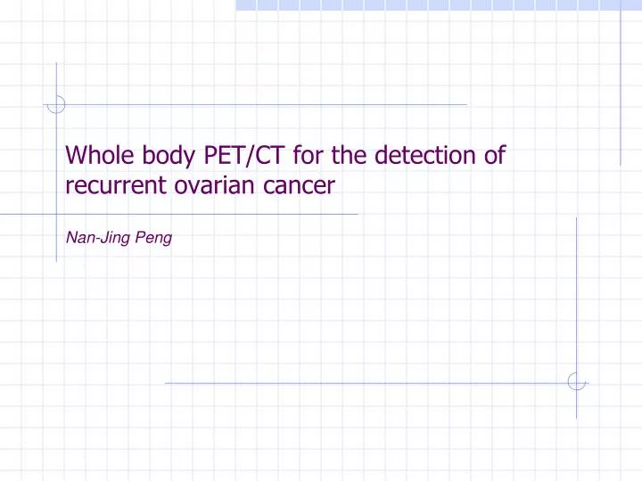 whole body pet ct for the detection of recurrent ovarian cancer nan jing peng
